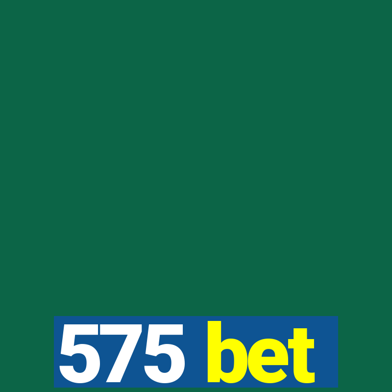 575 bet